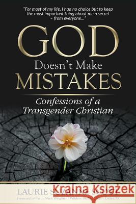 God Doesn't Make Mistakes: Confessions of a Transgender Christian Laurie Suzanne Scott 9781732327603 Laurie S Scott - książka