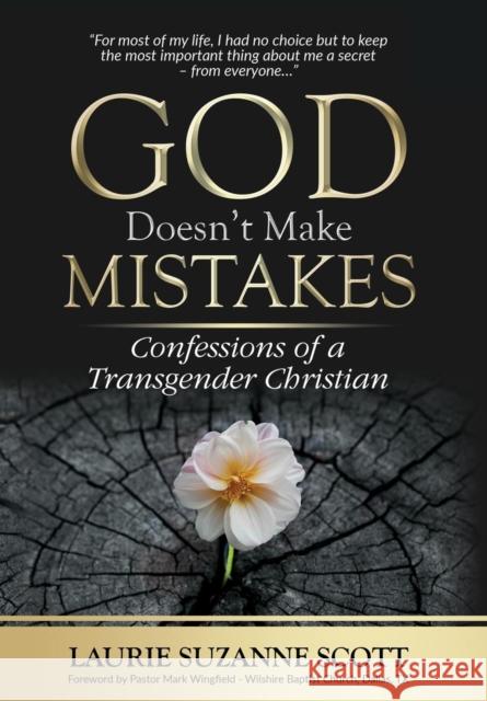 God Doesn't Make Mistakes: Confessions of a Transgender Christian Laurie Suzanne Scott 9781732327610 Tek-Chic Systems - książka