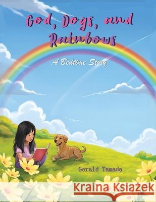 God, Dogs, and Rainbows Gerald Tamada 9798330297795 Ingramspark - książka