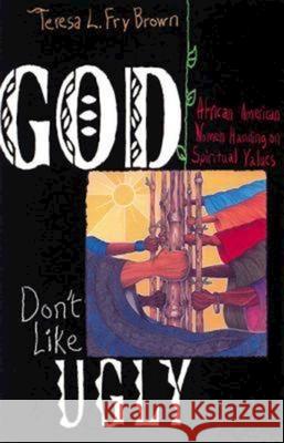 God Don't Like Ugly Teresa L. Fry-Brown Teresa L. Fry Brown 9780687087990 Abingdon Press - książka