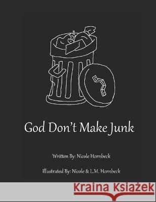 God Don't Make Junk! Nicole M Hornbeck   9798817873979 Independently Published - książka