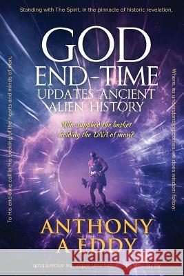 GOD End-Time Updates Ancient Alien History Anthony A. Eddy 9781950015535 Strategic Book Publishing & Rights Agency, LL - książka