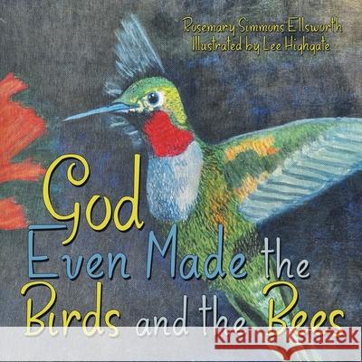 God Even Made the Birds and the Bees Rosemary Simmons Ellsworth Lee Highgate 9781664251755 WestBow Press - książka