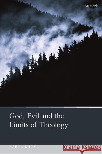 God, Evil and the Limits of Theology Karen Kilby 9780567684578 T&T Clark - książka