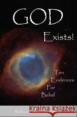 God Exists!: 10 Evidences for Belief Wallace (Shaun) Shaunfield 9781479383306 Createspace - książka