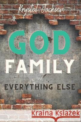 God, Family, and Everything Else Krystal Jackson 9781522011996 Independently Published - książka