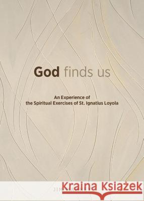 God Finds Us: An Experience of the Spiritual Exercises of St. Ignatius Loyola Jim Manney 9780829438277 Loyola Press - książka