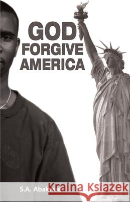 God Forgive America S. A. Abakwue 9780595175758 Authors Choice Press - książka