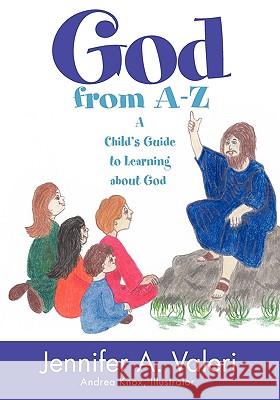 God from A-Z: A Child's Guide to Learning about God Jennifer Valeri 9781608607617 Eloquent Books - książka