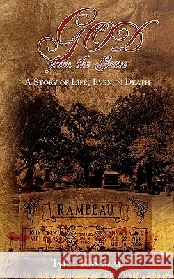 God from the Grave: A story of life, even in death Rambeau, Tyler A. 9781456321963 Createspace - książka