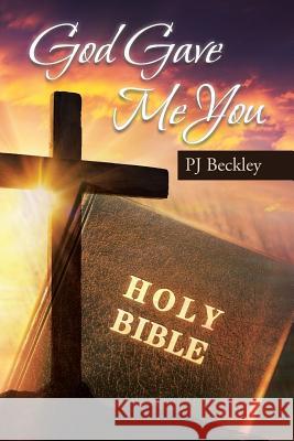 God Gave Me You Pj Beckley 9781642589825 Christian Faith Publishing, Inc - książka