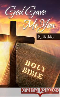 God Gave Me You Pj Beckley 9781642990447 Christian Faith Publishing, Inc - książka