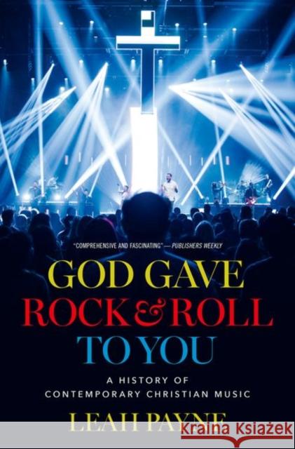 God Gave Rock and Roll to You: A History of Contemporary Christian Music  9780197555248 Oxford University Press Inc - książka