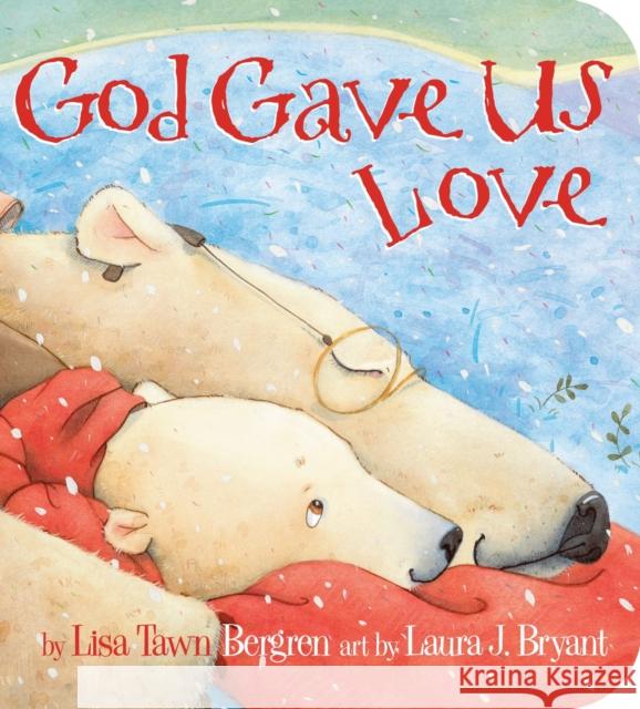 God Gave Us Love Lisa T. Bergren 9780307730275 Waterbrook Press - książka
