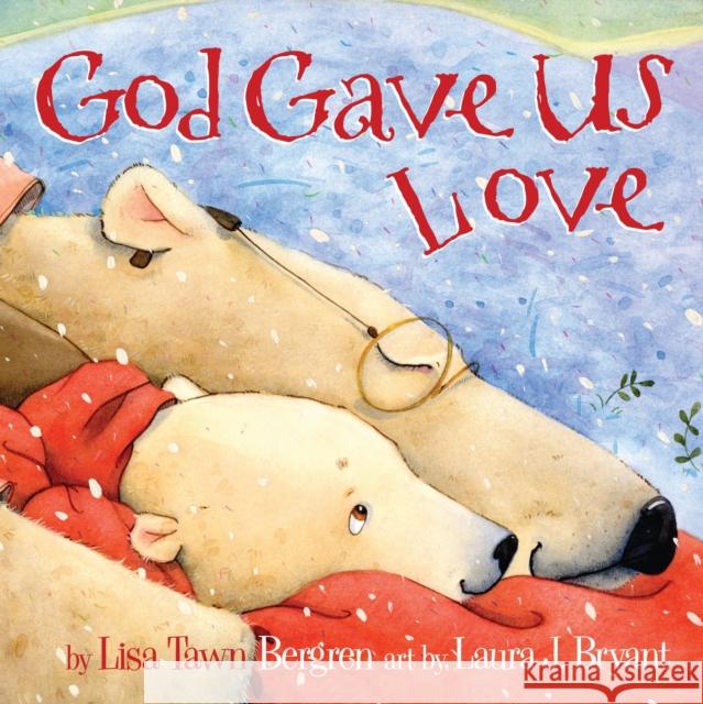 God Gave Us Love Lisa T. Bergren 9781400074471 Waterbrook Press - książka