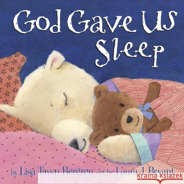 God Gave Us Sleep Lisa Tawn Bergren Laura J. Bryant 9781601426635 Waterbrook Press - książka