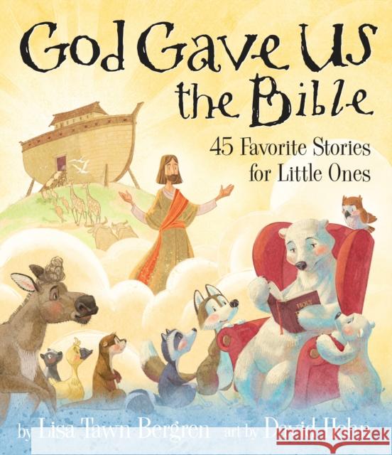 God Gave Us the Bible: Forty-Five Favorite Stories for Little Ones Lisa Tawn Bergren David Hohn 9780735291904 Waterbrook Press - książka