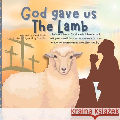 God gave us The Lamb Vergil Roth Audrey Shortle 9783755122395 Bluebirdbook - książka