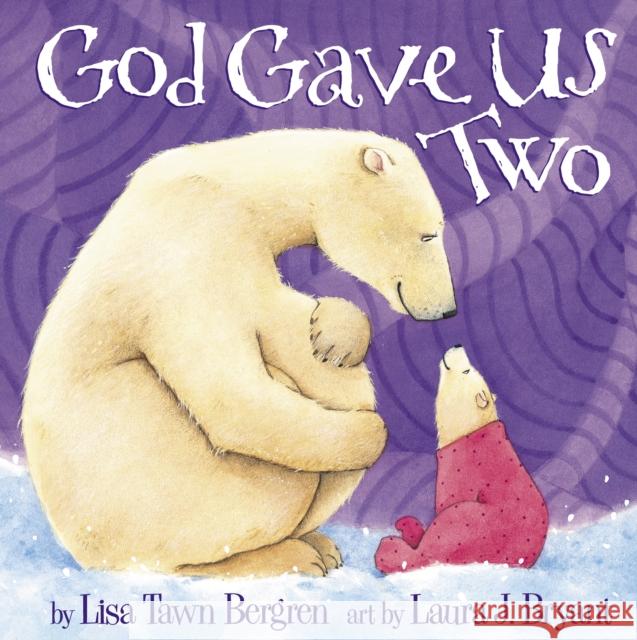 God Gave Us Two Lisa Tawn Bergren Laura J. Bryant 9781578565078 Waterbrook Press - książka