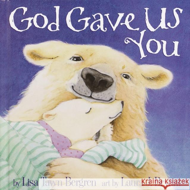 God Gave Us You Lisa Tawn Bergen Laura J. Bryant Lisa Tawn Bergren 9781578563234 Waterbrook Press - książka