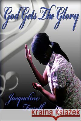 God Gets the Glory Jacqueline Ferrell 9781625095800 Xulon Press - książka