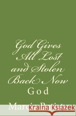 God Gives All Lost and Stolen Back Now: God Marcia Batiste Smith Wilson 9781497359017 Createspace - książka