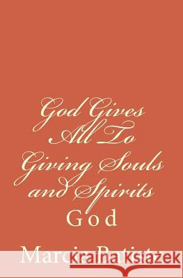 God Gives All To Giving Souls and Spirits: God Batiste, Marcia 9781497356559 Createspace - książka