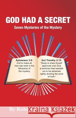 God Had A Secret: Seven Mysteries of the Mystery Wade, Robert William 9781490472256 Createspace - książka