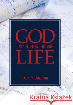 God Has A Blueprint For Your Life Chapman, Debra V. 9781490844459 Westbow Press a Division of Thomas Nelson - książka