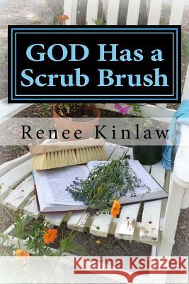 God Has a Scrub Brush: Making Room for Revival Renee Kinlaw 9781537280585 Createspace Independent Publishing Platform - książka
