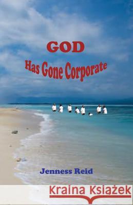 God Has Gone Corporate Jenness Reid 9780983199946 Works of Trinity - książka