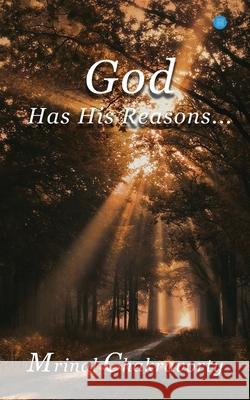 God Has His Reasons Mrinal Chakravorty 9789353475789 Bluerose Publishers Pvt. Ltd. - książka