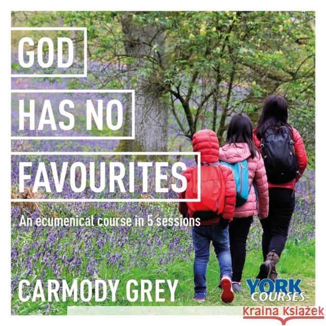 God Has No Favourites: York Courses Dr Carmody Grey 9781909107373 SPCK Publishing - książka