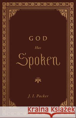 God Has Spoken J. I. Packer 9781433572821 Crossway Books - książka