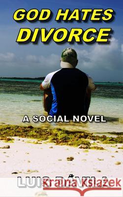 God Hates Divorce Luis Dávila 9781731060150 Independently Published - książka