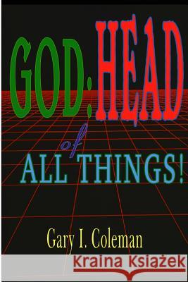 God: Head of All Things! Gary I. Coleman 9781493660544 Createspace - książka