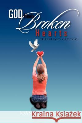 God Heals Broken Hearts: Christians Cry Too Schall, Joann K. 9781462896578 Xlibris Corporation - książka