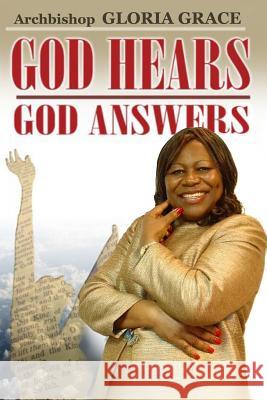 God Hears! God Answers Gloria Grace 9781505442588 Createspace - książka