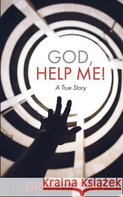 God, Help Me!: A True Story Greg Hibbins 9781916486805 Caracal Books - książka