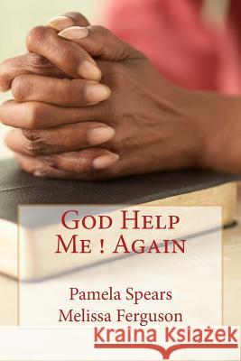 God Help Me Again Pamela Spears Melissa Ferguson 9781544877372 Createspace Independent Publishing Platform - książka