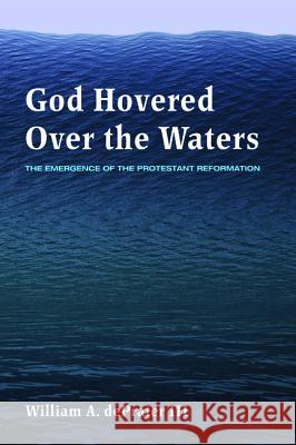 God Hovered Over the Waters William A. Deprater 9781498204545 Wipf & Stock Publishers - książka