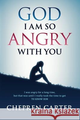 God I Am So Angry With You Chepren Carter 9781098902599 Independently Published - książka