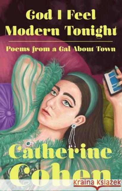 God I Feel Modern Tonight: Poems from a Gal About Town Catherine Cohen 9780593318331 Random House USA Inc - książka