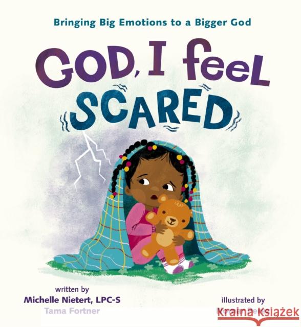 God, I Feel Scared: Bringing Big Emotions to a Bigger God Michelle Nietert Tama Fortner Nomar Perez 9780310140894 Zonderkidz - książka