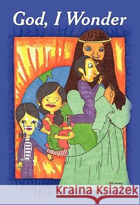God, I Wonder Ina M. Easter 9781450266642 iUniverse.com - książka