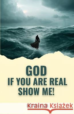 God If You Are Real Show Me! Michelle Lea 9781964061399 S.H.E. Publishing, LLC - książka