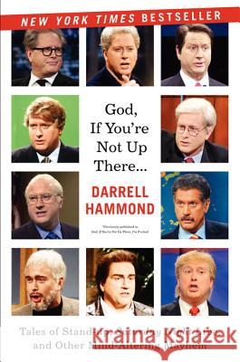 God, If You're Not Up There... Hammond, Darrell 9780062064561 Harper Paperbacks - książka