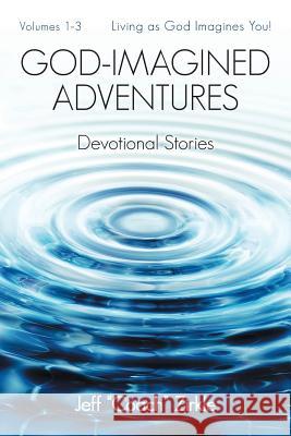 God-Imagined Adventures: Devotional Stories Jeff Zirkle 9781480874428 Archway Publishing - książka