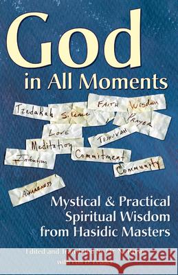 God in All Moments: Mystical & Practical Spiritual Wisdom from Hasidic Masters Rose, Or N. 9781580231862 Jewish Lights Publishing - książka