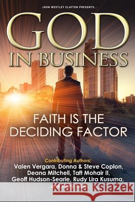 GOD In Business: Faith Is The Deciding Factor Valen Vergara Steve Coplon Donna Coplon 9781947560062 John Westley Publishing - książka